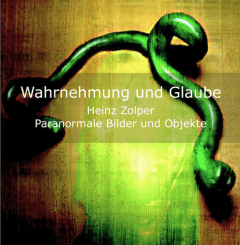 Heinz Zolper, Wahrnehmung und Glaube, exhibition catalogue